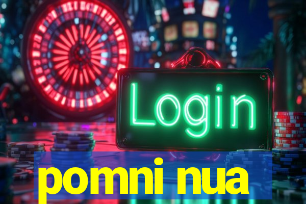 pomni nua